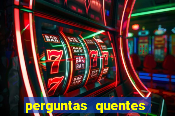 perguntas quentes para whatsapp